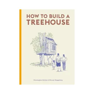 How to Build a Treehouse